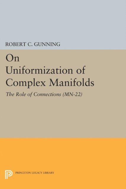 Robert C. Gunning - On Uniformization of Complex Manifolds, E-bok