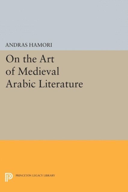 Andras Hamori - On the Art of Medieval Arabic Literature, E-bok. Tillgänglighet: Lägg i varukorg