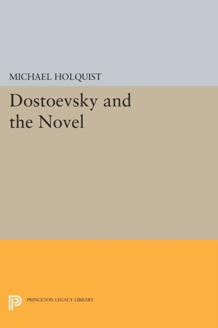 Michael Holquist - Dostoevsky and the Novel, E-bok