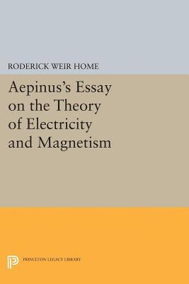 Roderick Weir Home - Aepinus's Essay on the Theory of Electricity and Magnetism, E-bok