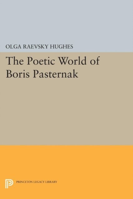 Olga Raevsky Hughes - Poetic World of Boris Pasternak, E-bok