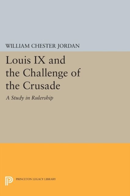 William Chester Jordan - Louis IX and the Challenge of the Crusade, E-bok