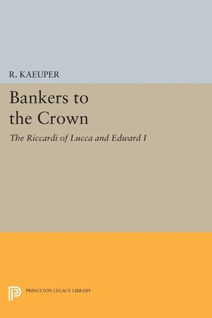 Richard W. Kaeuper - Bankers to the Crown, E-bok