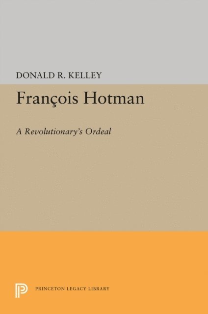 Donald R. Kelley - Francois Hotman, E-bok