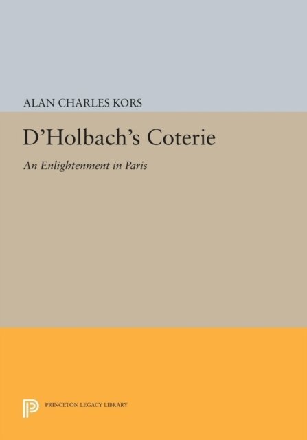 Alan Charles Kors - D'Holbach's Coterie, E-bok