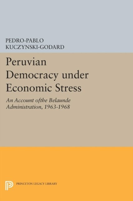 Pedro-Pablo Kuczynski-Godard - Peruvian Democracy under Economic Stress, E-bok. Tillgänglighet: Lägg i varukorg