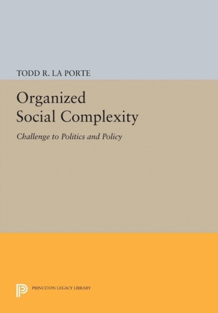 Todd R. La Porte - Organized Social Complexity, E-bok