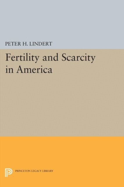 Peter H. Lindert - Fertility and Scarcity in America, E-bok