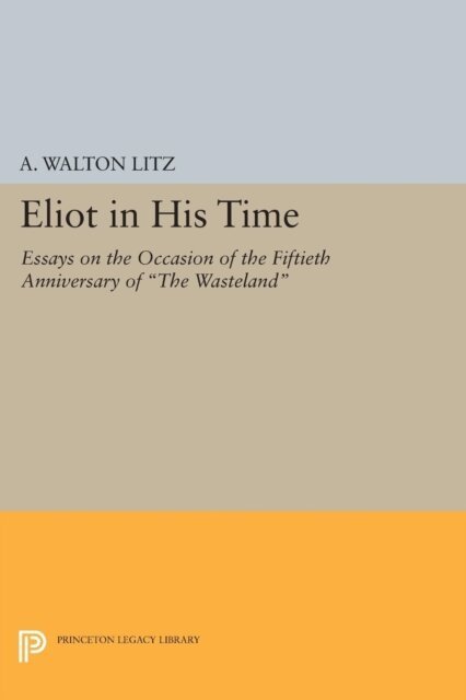 A. Walton Litz - Eliot in His Time, E-bok