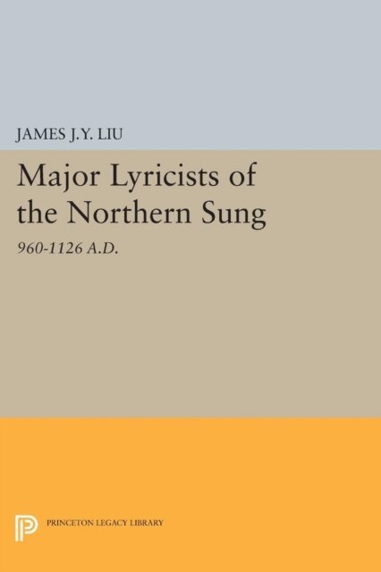 James J.Y. Liu - Major Lyricists of the Northern Sung, E-bok