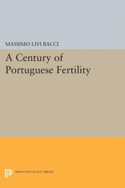 Massimo Livi Bacci - Century of Portuguese Fertility, E-bok