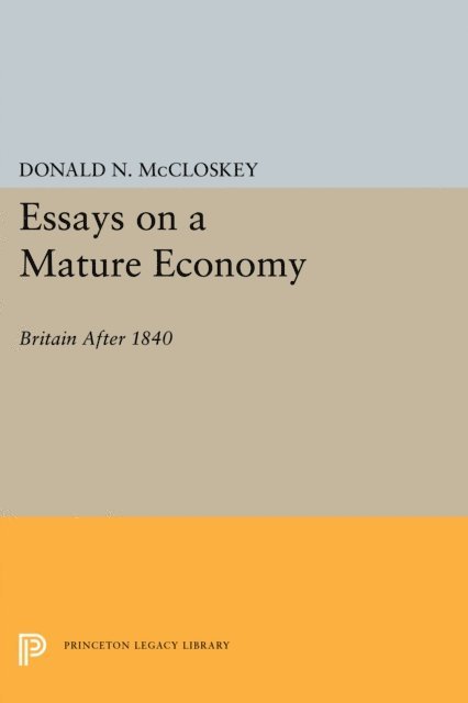 Donald N. McCloskey - Essays on a Mature Economy, E-bok