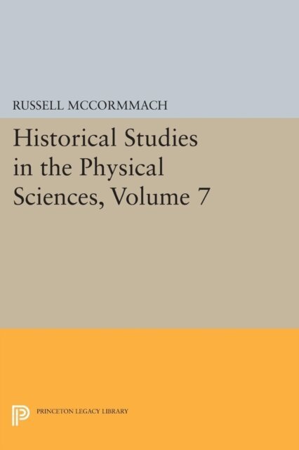 Russell McCormmach - Historical Studies in the Physical Sciences, Volume 7, E-bok