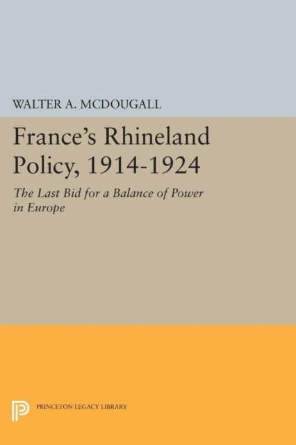 Walter A. McDougall - France's Rhineland Policy, 1914-1924, E-bok