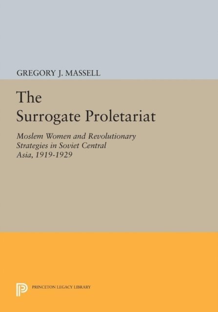 Gregory J. Massell - Surrogate Proletariat, E-bok