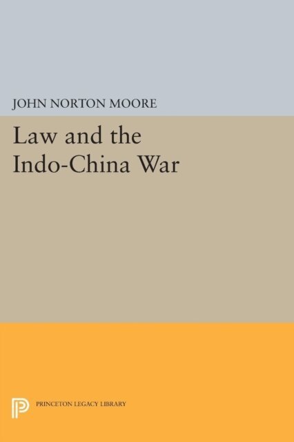John Norton Moore - Law and the Indo-China War, E-bok