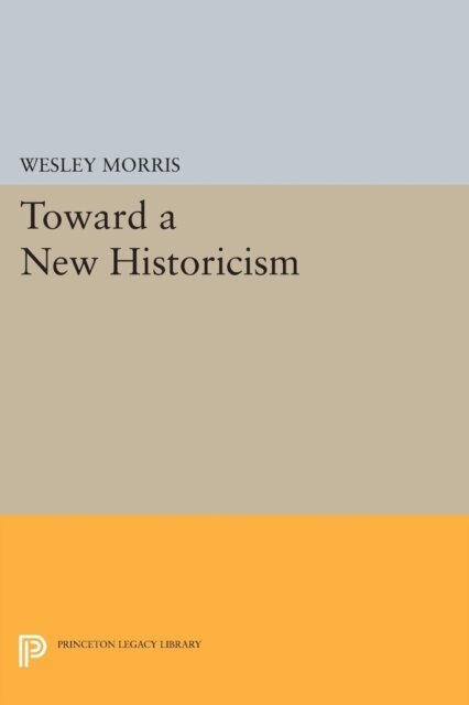 Wesley Morris - Toward a New Historicism, E-bok