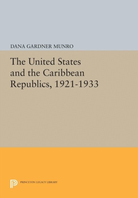 Dana Gardner Munro - United States and the Caribbean Republics, 1921-1933, E-bok