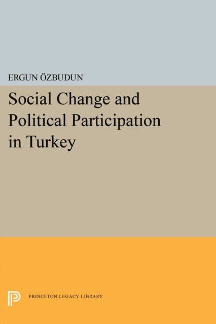 Ergun Ozbudun - Social Change and Political Participation in Turkey, E-bok