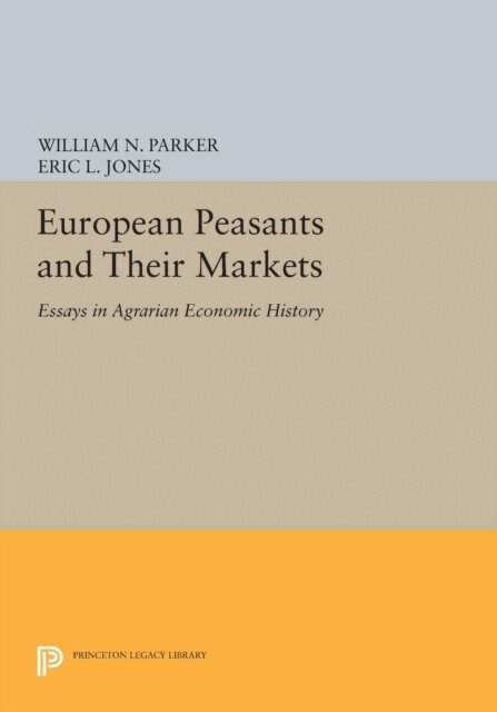 Eric L. Jones, William N. Parker - European Peasants and Their Markets, E-bok