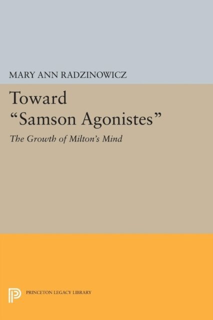 Mary Ann Radzinowicz - Toward Samson Agonistes, E-bok