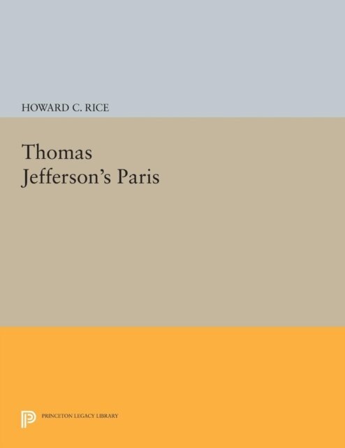 Howard C. Rice - Thomas Jefferson's Paris, E-bok. Tillgänglighet: Lägg i varukorg