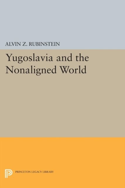 Alvin Z. Rubinstein - Yugoslavia and the Nonaligned World, E-bok