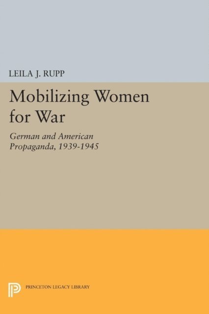 Leila J. Rupp - Mobilizing Women for War, E-bok