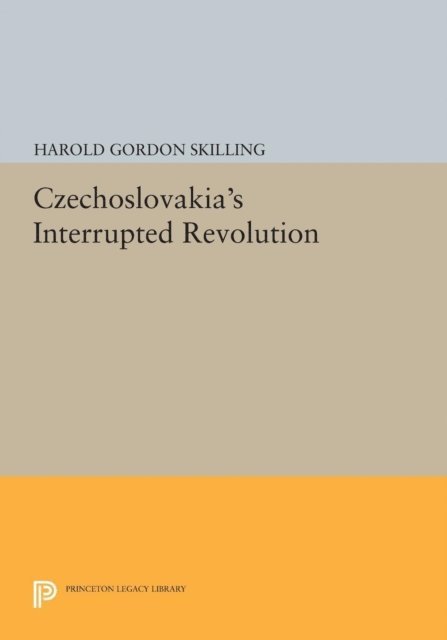 Harold Gordon Skilling - Czechoslovakia's Interrupted Revolution, E-bok