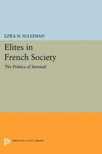 Ezra N. Suleiman - Elites in French Society, E-bok