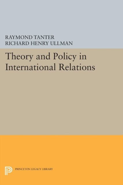 Richard H. Ullman, Raymond Tanter - Theory and Policy in International Relations, E-bok