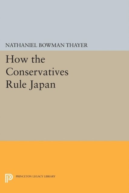 Nathaniel Bowman Thayer - How the Conservatives Rule Japan, E-bok