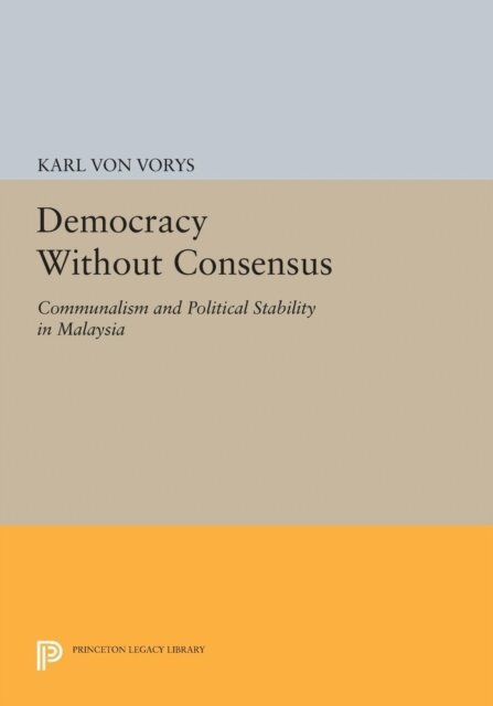 Karl Von Vorys - Democracy Without Consensus, E-bok