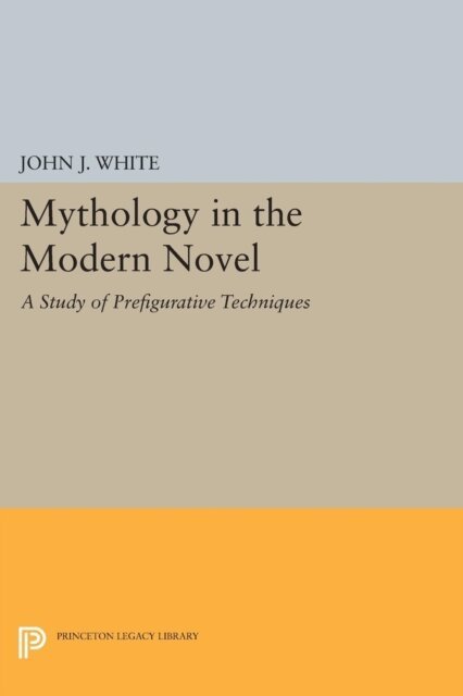 John J. White - Mythology in the Modern Novel, E-bok