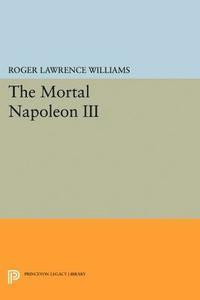 Roger Lawrence Williams - Mortal Napoleon III, E-bok