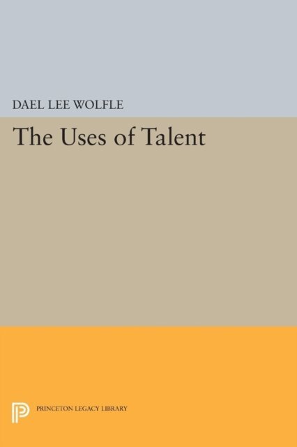 Dael Lee Wolfle - Uses of Talent, E-bok