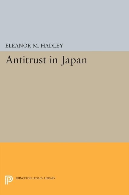 Eleanor M. Hadley - Antitrust in Japan, E-bok