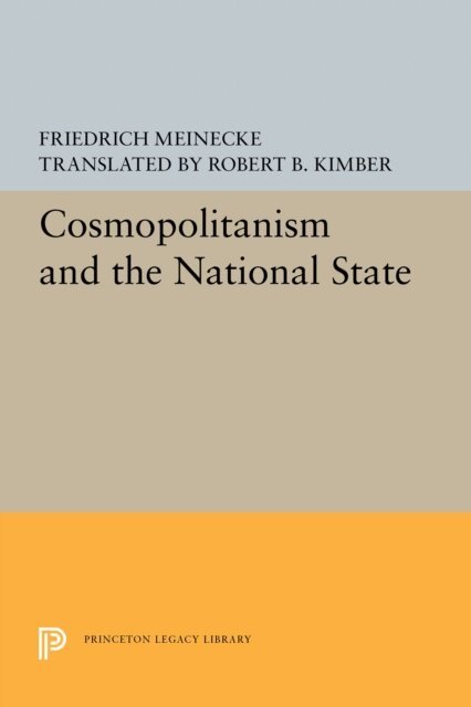 Friedrich Meinecke - Cosmopolitanism and the National State, E-bok