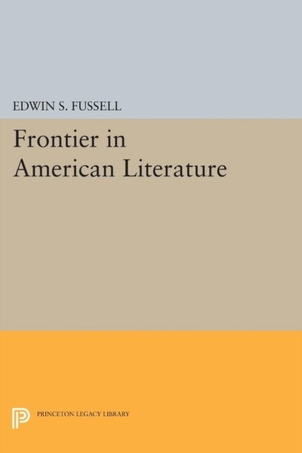 Edwin S. Fussell - Frontier in American Literature, E-bok