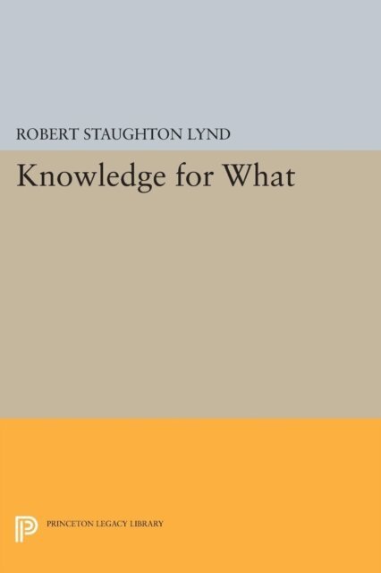 Robert Staughton Lynd - Knowledge for What, E-bok