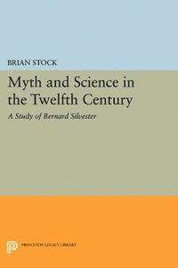 Brian Stock - Myth and Science in the Twelfth Century, E-bok