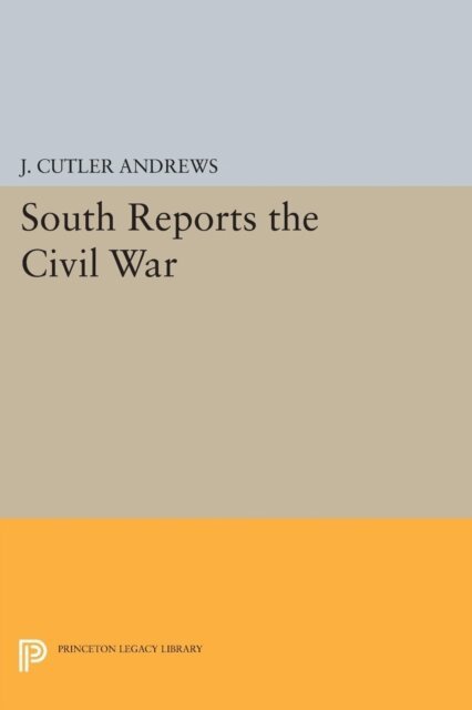 J. Cutler Andrews - South Reports the Civil War, E-bok. Tillgänglighet: Lägg i varukorg