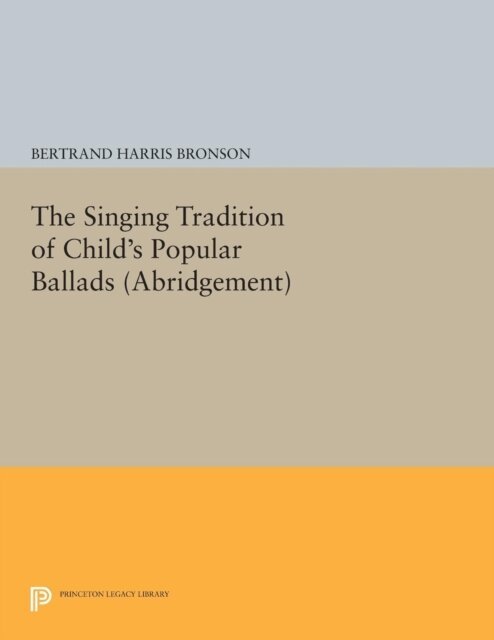 Bertrand Harris Bronson - Singing Tradition of Child's Popular Ballads. (Abridgement), E-bok