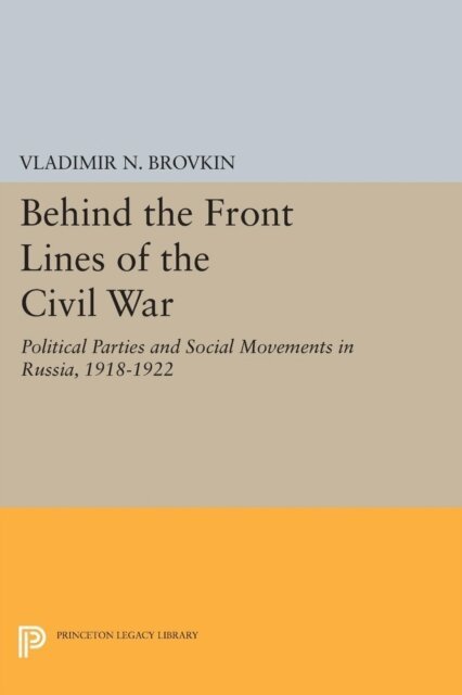 Vladimir N. Brovkin - Behind the Front Lines of the Civil War, E-bok