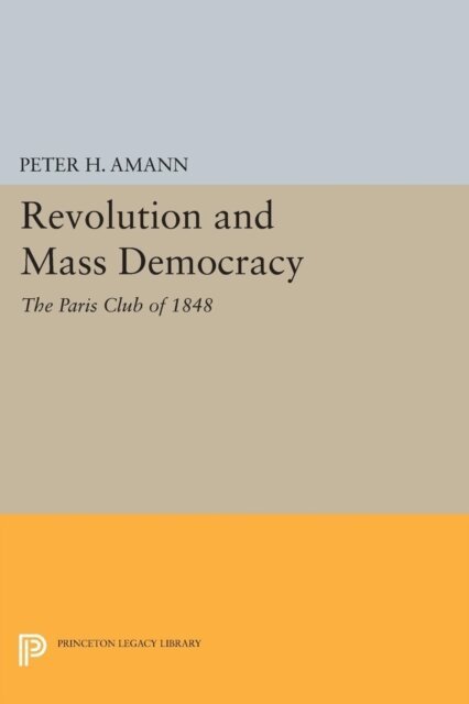 Peter H. Amann - Revolution and Mass Democracy, E-bok. Tillgänglighet: Lägg i varukorg
