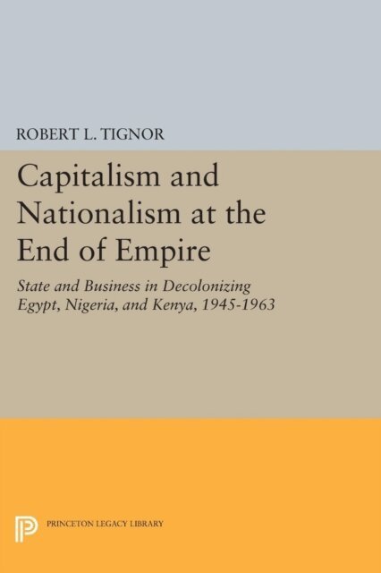 Robert L. Tignor - Capitalism and Nationalism at the End of Empire, E-bok
