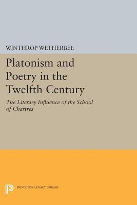 Winthrop Wetherbee - Platonism and Poetry in the Twelfth Century, E-bok