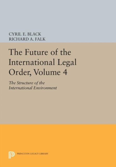 Richard A. Falk, Cyril E. Black - Future of the International Legal Order, Volume 4, E-bok