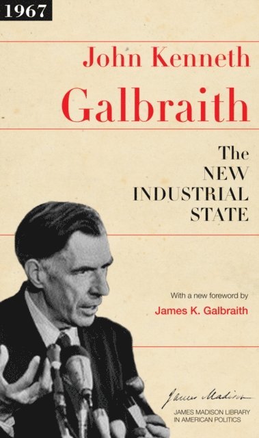 John Kenneth Galbraith - New Industrial State, E-bok