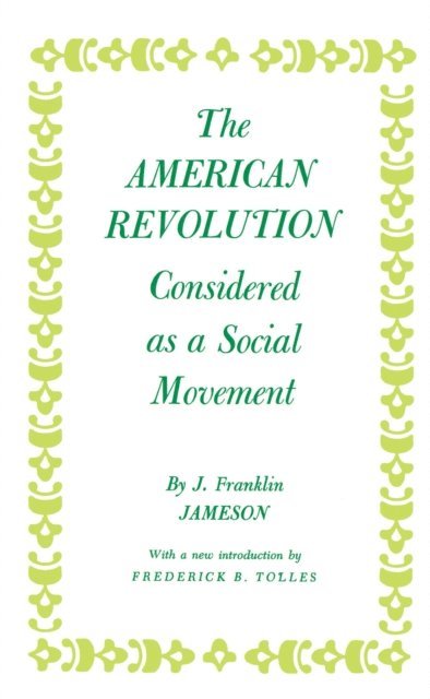 J. Franklin Jameson - American Revolution Considered as a Social Movement, E-bok